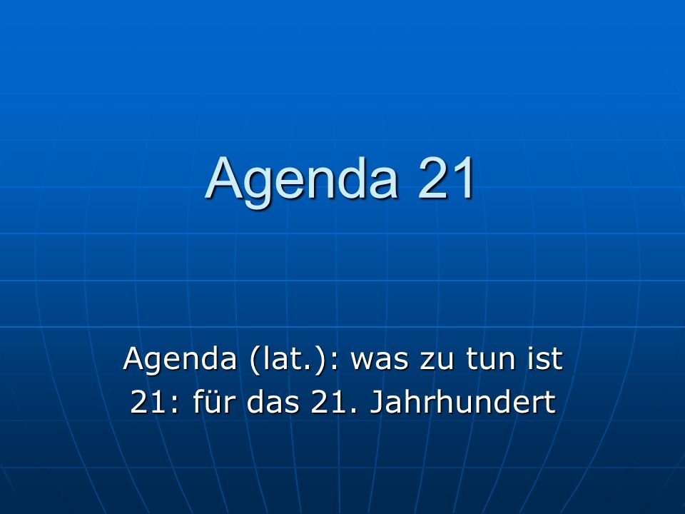 Agenda (lat.): was zu tun ist 21: für das 21. Jahrhundert