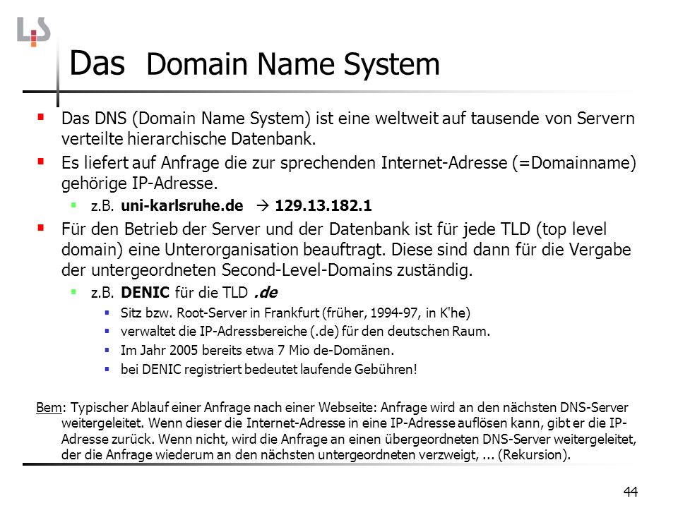 Das Domain Name System Das DNS (Domain Name System) ist eine weltweit auf tausende von Servern verteilte hierarchische Datenbank.