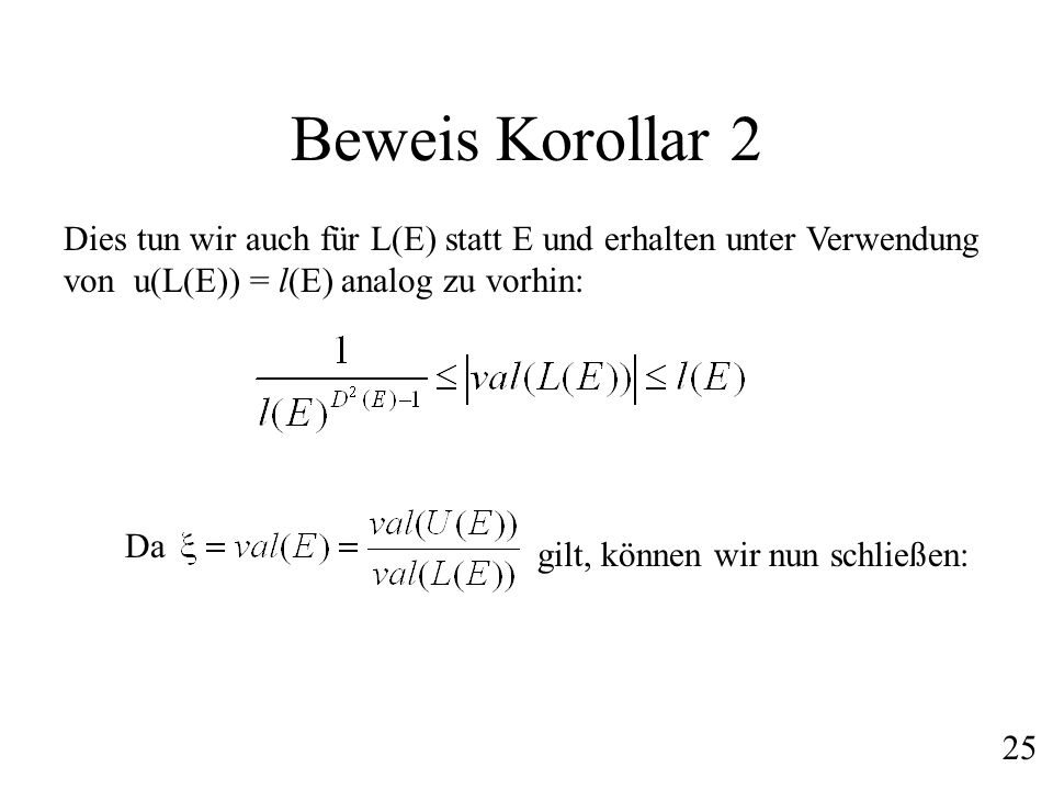 Beweis Korollar 2 Dies tun wir auch für L(E) statt E und erhalten unter Verwendung von u(L(E)) = l(E) analog zu vorhin: