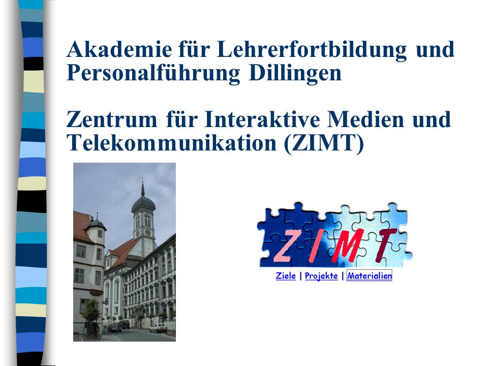 Akademie für Lehrerfortbildung und Personalführung Dillingen Zentrum für Interaktive Medien und Telekommunikation (ZIMT)