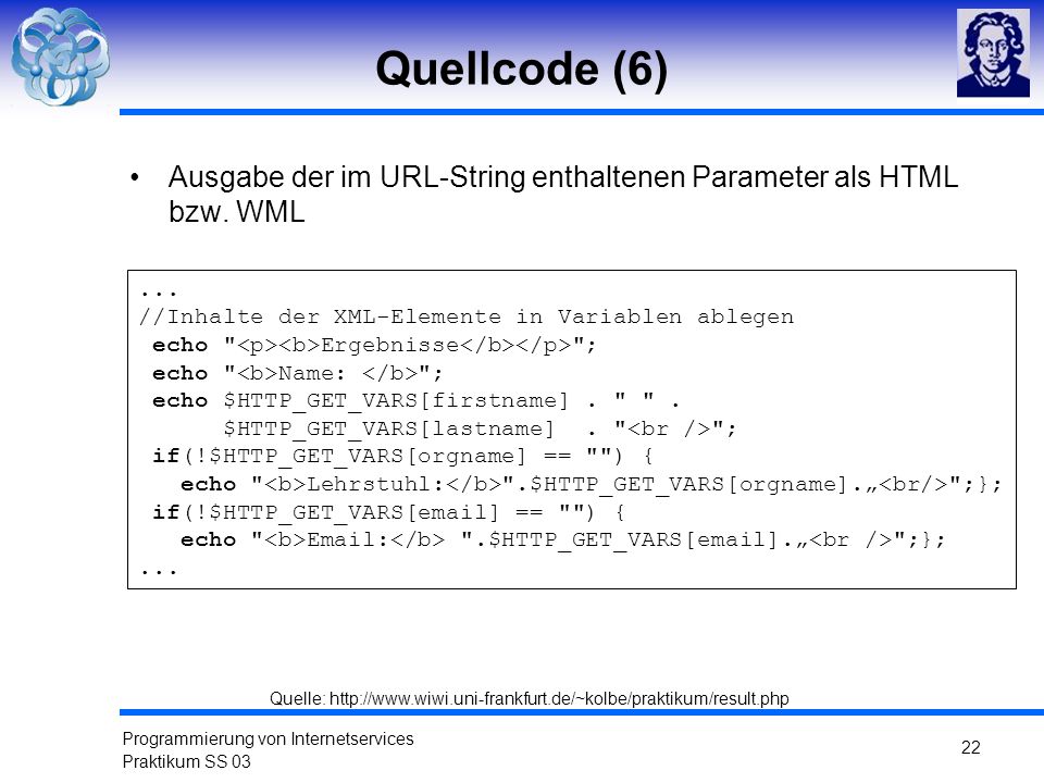 Quellcode (6) Ausgabe der im URL-String enthaltenen Parameter als HTML bzw. WML. ... //Inhalte der XML-Elemente in Variablen ablegen.