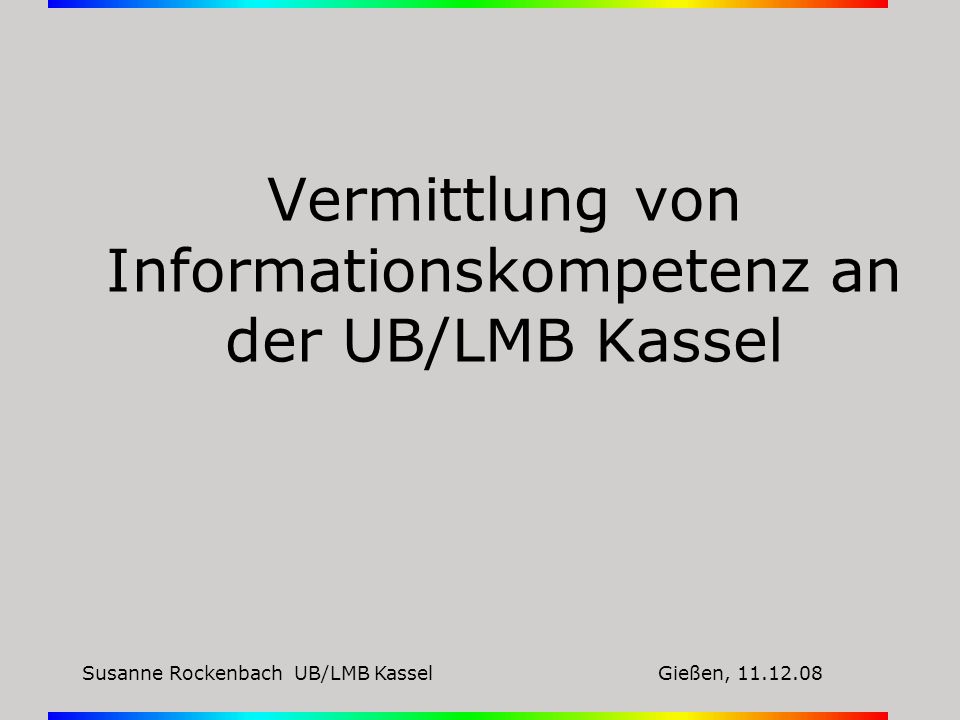 Vermittlung von Informationskompetenz an der UB/LMB Kassel