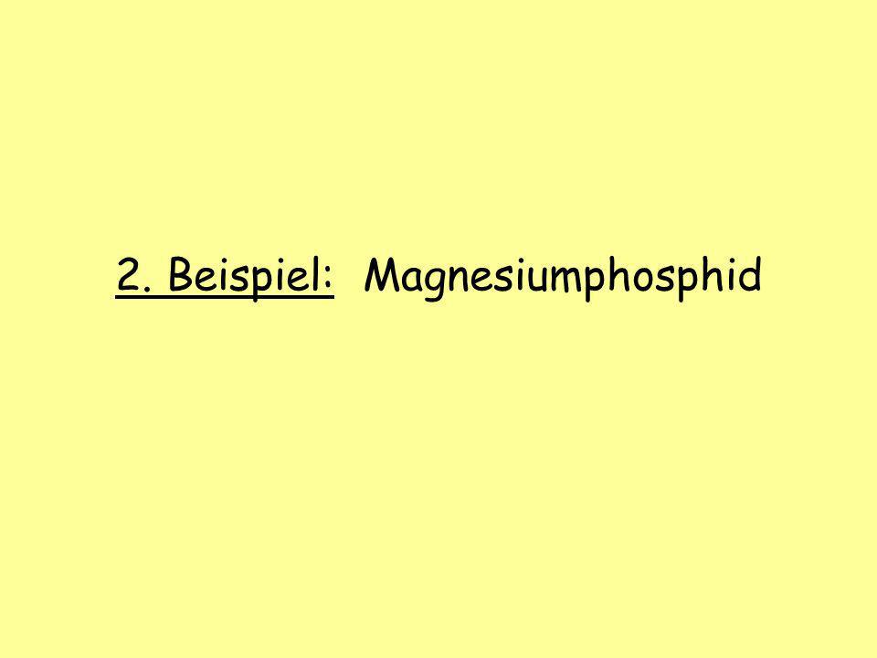 2. Beispiel: Magnesiumphosphid