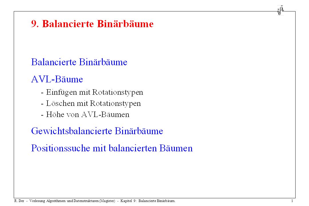 R. Der - Vorlesung Algorithmen und Datenstrukturen (Magister) - Kapitel 9: Balancierte Binärbäum.