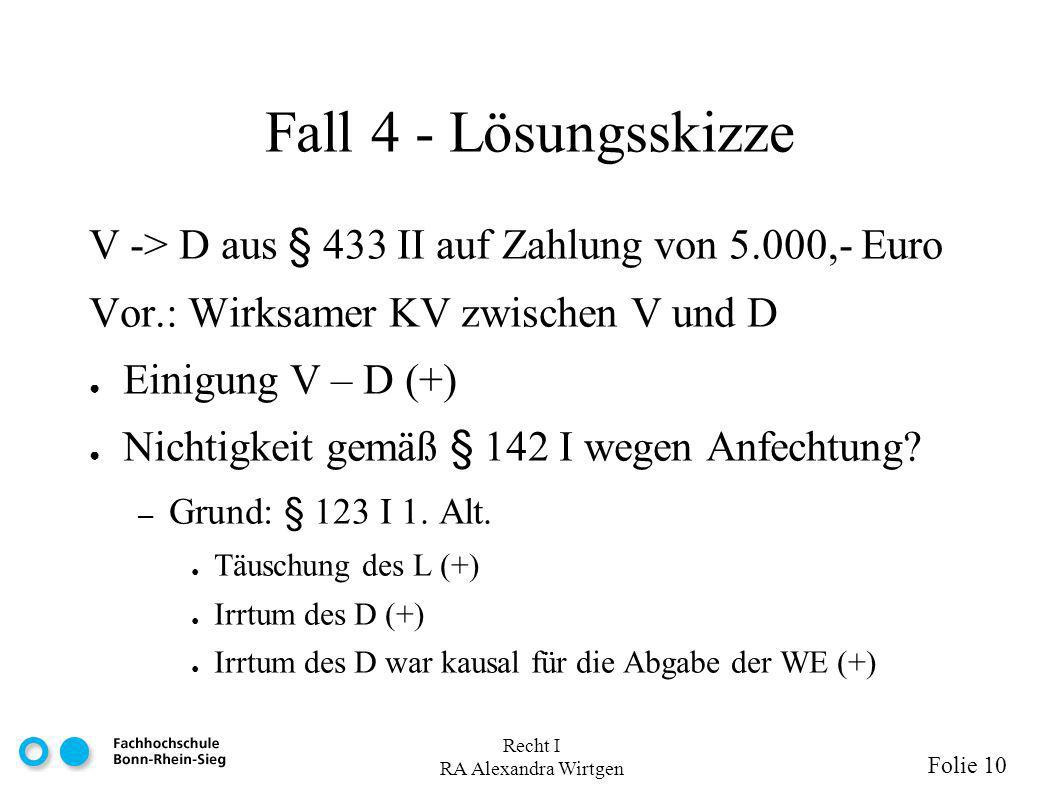 Fall 4 - Lösungsskizze V -> D aus § 433 II auf Zahlung von 5.000,- Euro. Vor.: Wirksamer KV zwischen V und D.
