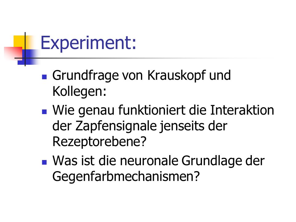 Experiment: Grundfrage von Krauskopf und Kollegen: