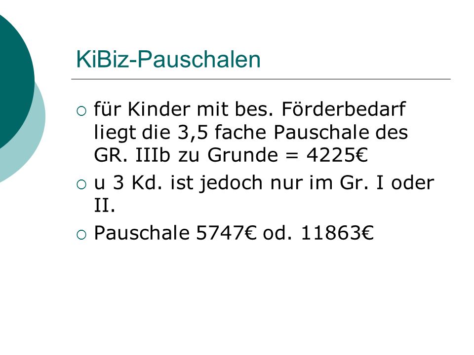 KiBiz-Pauschalen für Kinder mit bes. Förderbedarf liegt die 3,5 fache Pauschale des GR. IIIb zu Grunde = 4225€
