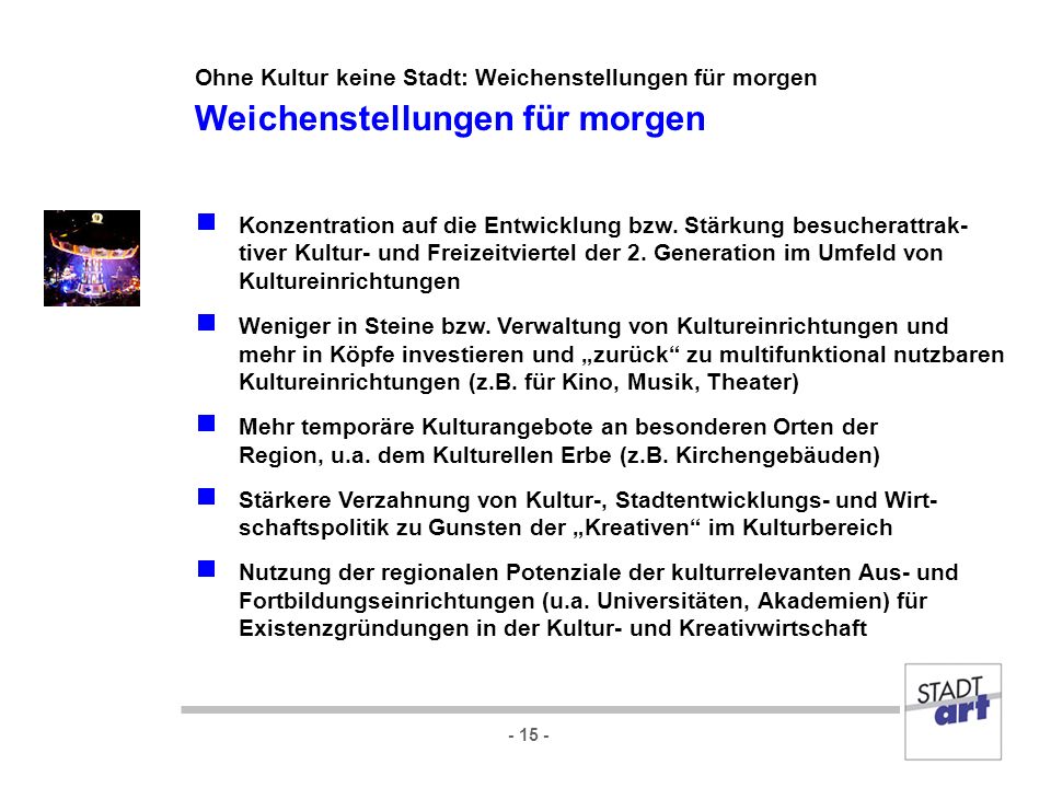 Ohne Kultur keine Stadt: Weichenstellungen für morgen Weichenstellungen für morgen