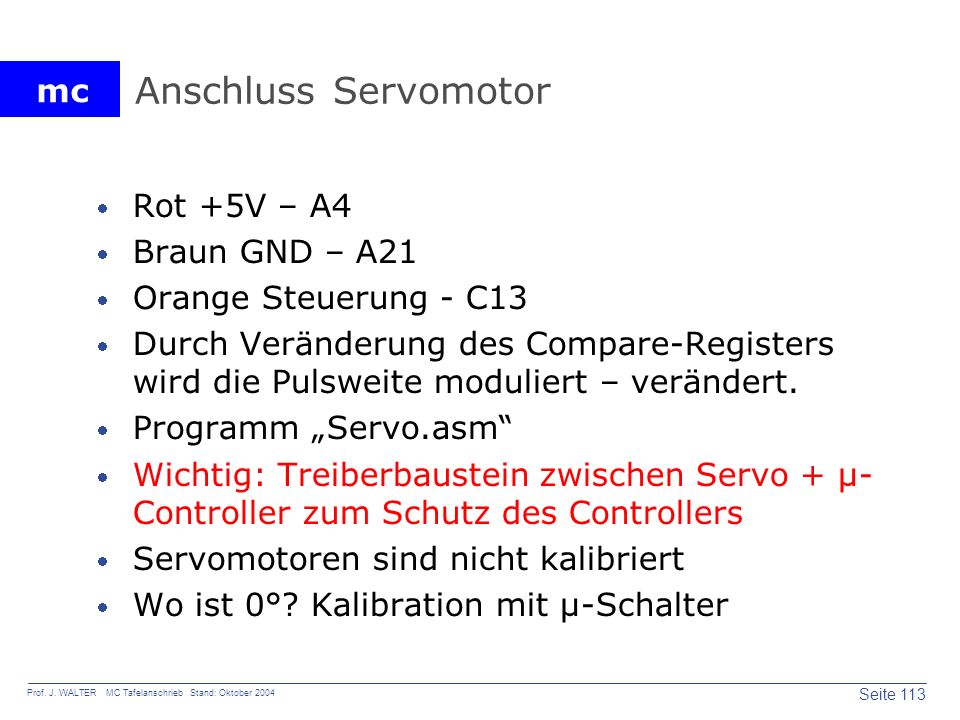 Anschluss Servomotor Rot +5V – A4 Braun GND – A21