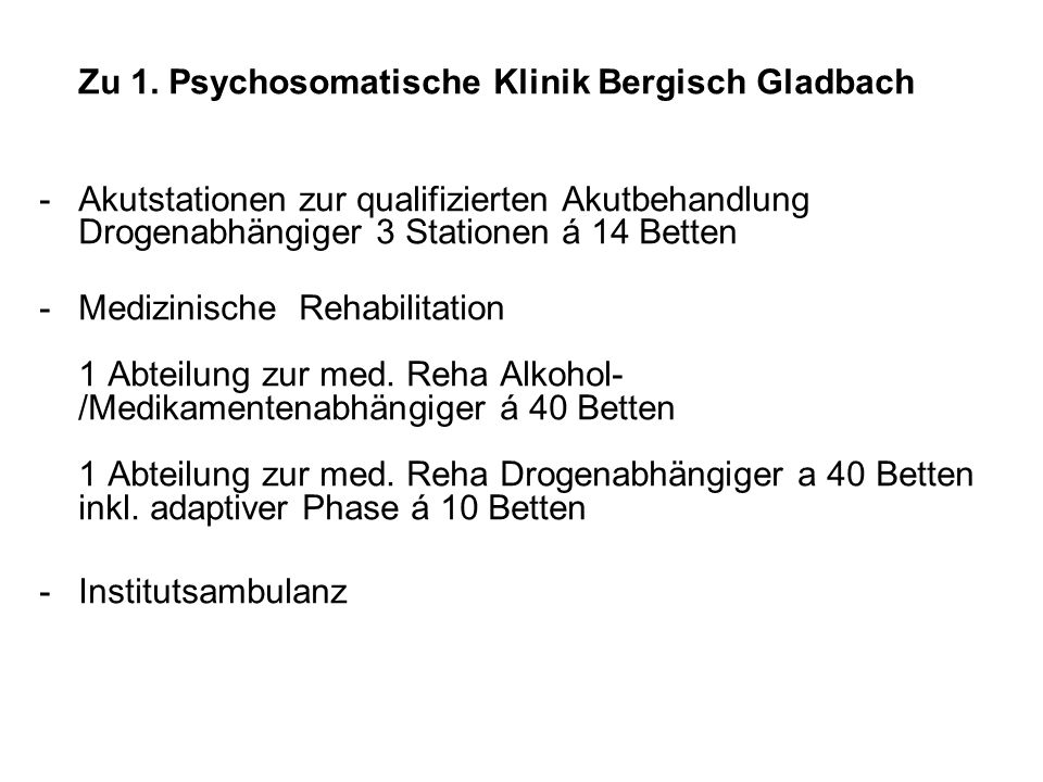 Zu 1. Psychosomatische Klinik Bergisch Gladbach