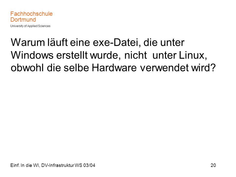 Warum läuft eine exe-Datei, die unter Windows erstellt wurde, nicht unter Linux, obwohl die selbe Hardware verwendet wird