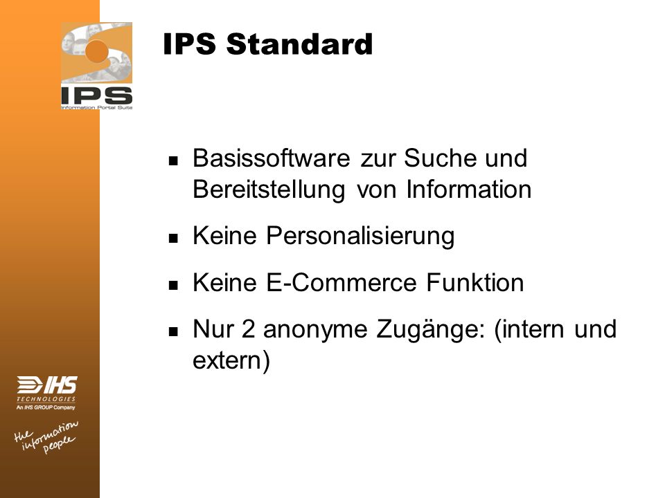 IPS Standard Basissoftware zur Suche und Bereitstellung von Information. Keine Personalisierung. Keine E-Commerce Funktion.