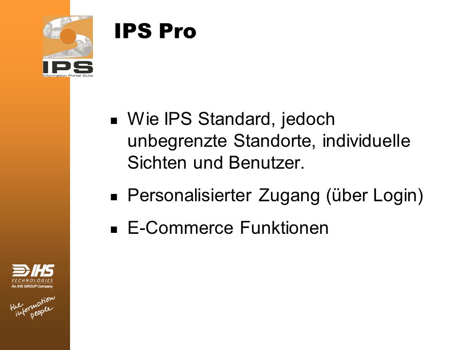 IPS Pro Wie IPS Standard, jedoch unbegrenzte Standorte, individuelle Sichten und Benutzer. Personalisierter Zugang (über Login)
