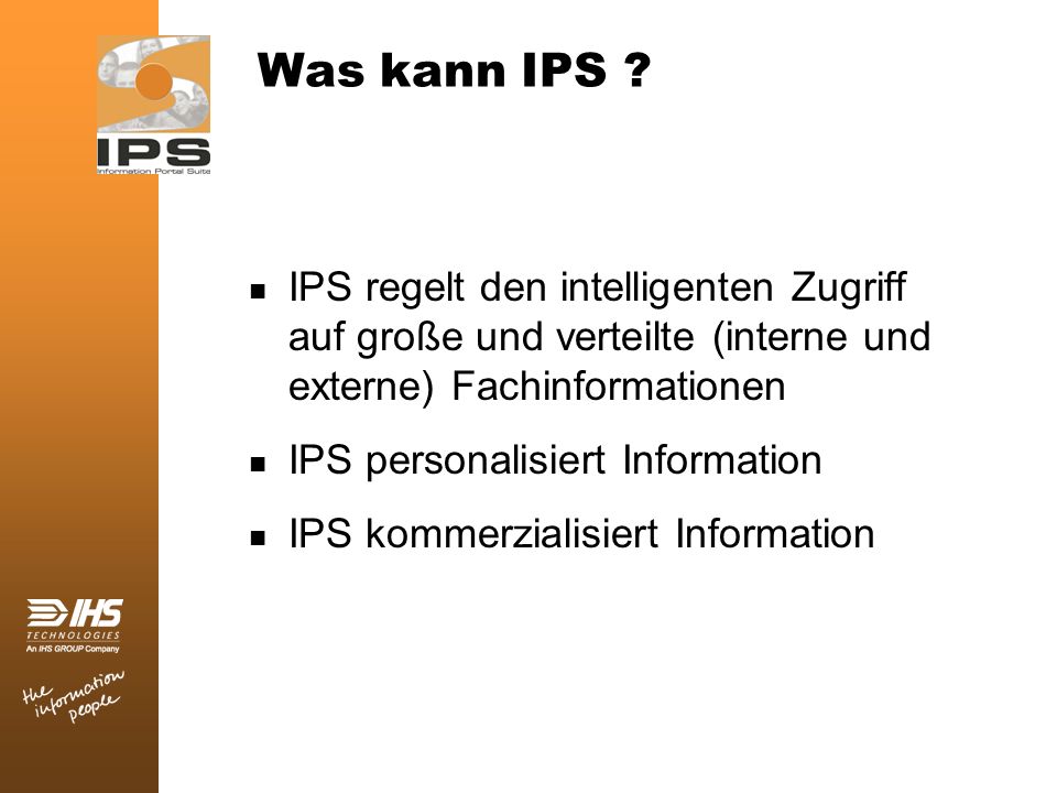Was kann IPS IPS regelt den intelligenten Zugriff auf große und verteilte (interne und externe) Fachinformationen.