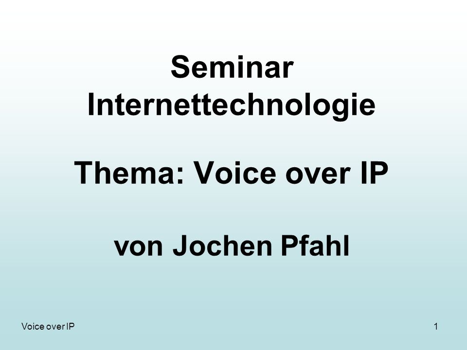 Seminar Internettechnologie Thema: Voice over IP von Jochen Pfahl