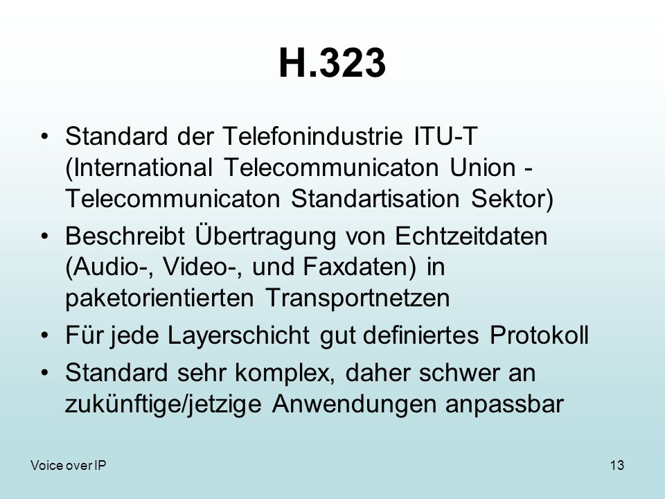 H.323 Standard der Telefonindustrie ITU-T (International Telecommunicaton Union - Telecommunicaton Standartisation Sektor)