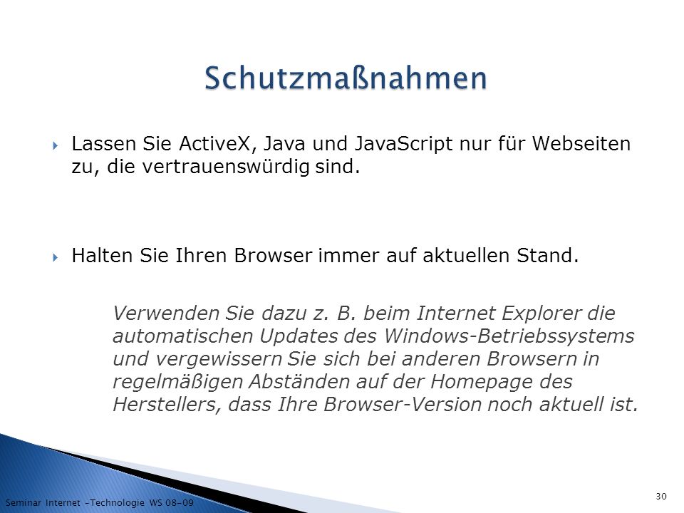 Schutzmaßnahmen Lassen Sie ActiveX, Java und JavaScript nur für Webseiten zu, die vertrauenswürdig sind.