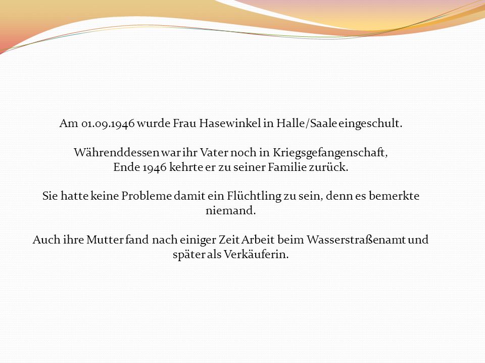 Am wurde Frau Hasewinkel in Halle/Saale eingeschult.
