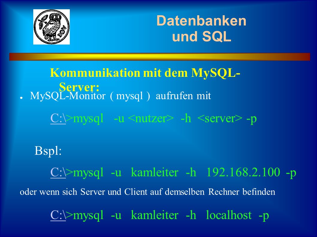 Datenbanken und SQL Kommunikation mit dem MySQL-Server: