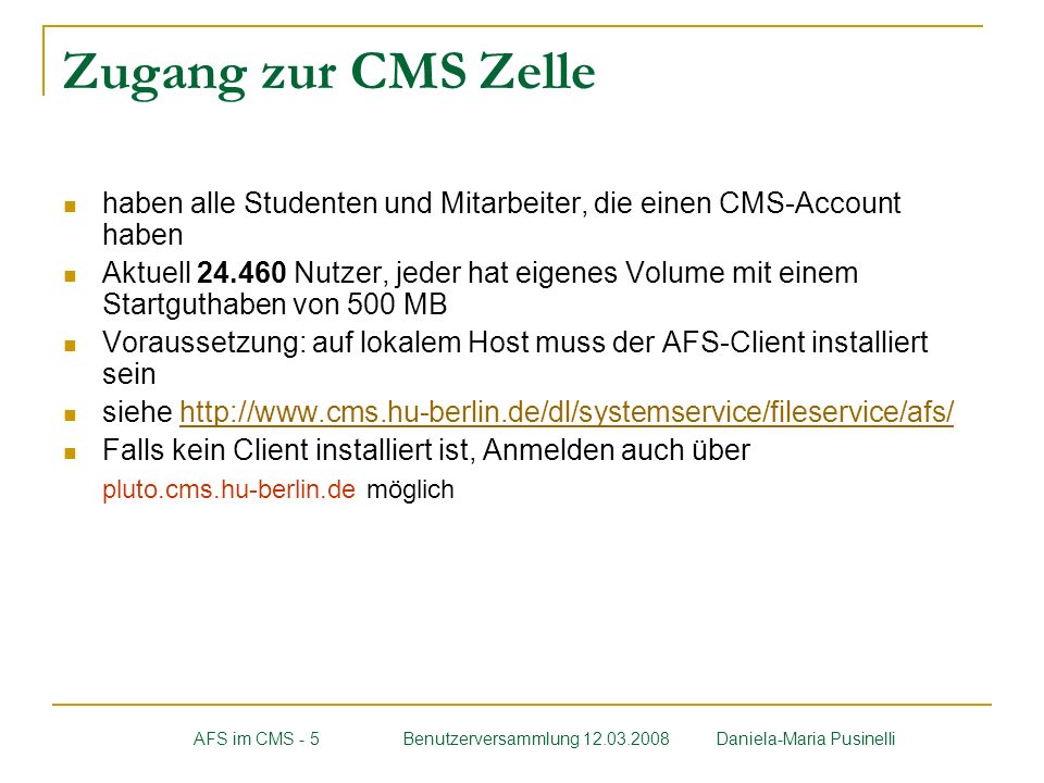 Zugang zur CMS Zelle haben alle Studenten und Mitarbeiter, die einen CMS-Account haben.