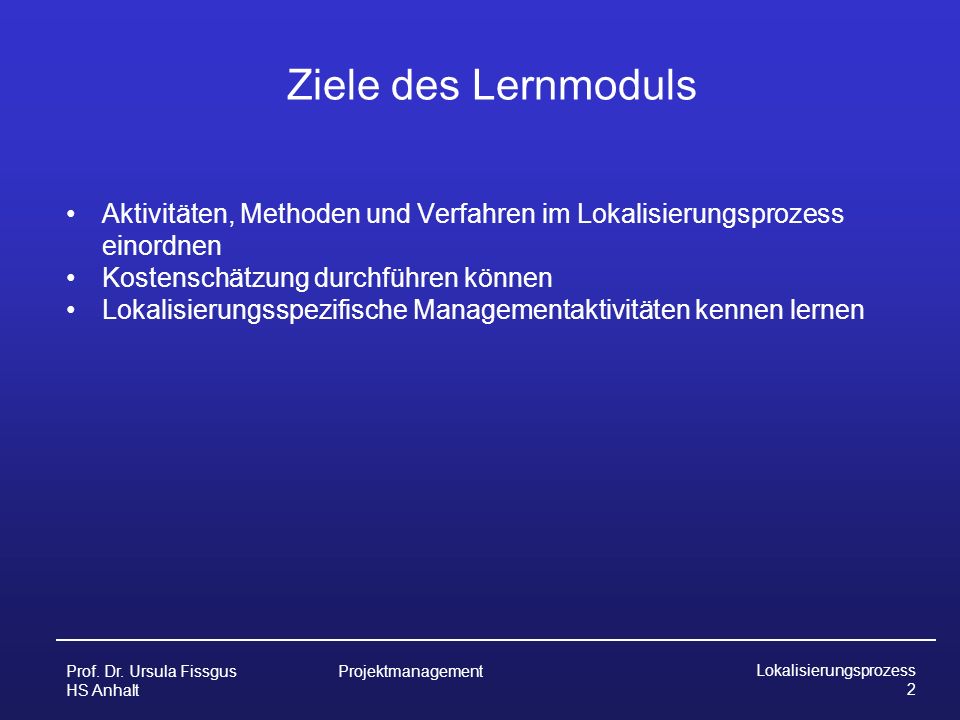 Ziele des Lernmoduls Aktivitäten, Methoden und Verfahren im Lokalisierungsprozess einordnen. Kostenschätzung durchführen können.