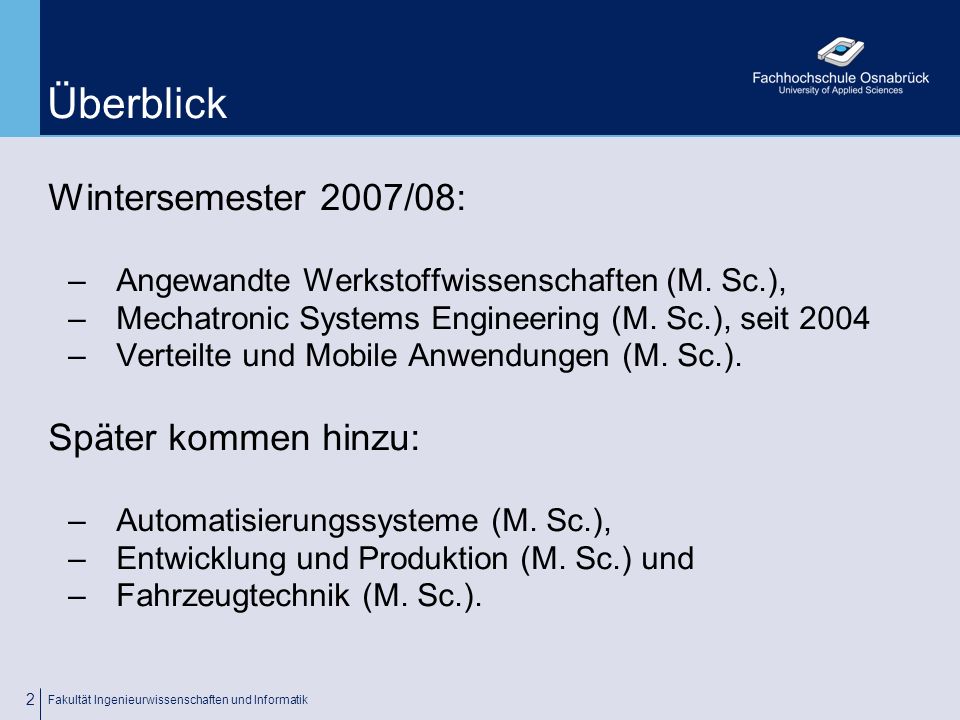 Überblick Wintersemester 2007/08: Später kommen hinzu: