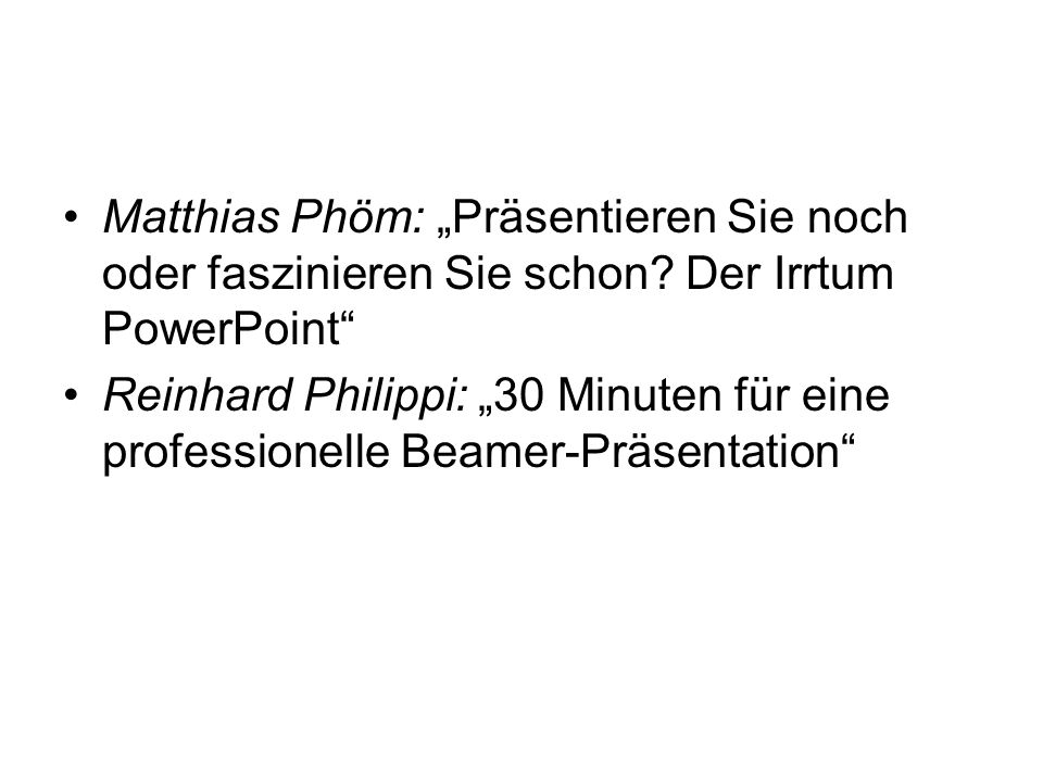 Literatur Matthias Phöm: „Präsentieren Sie noch oder faszinieren Sie schon Der Irrtum PowerPoint