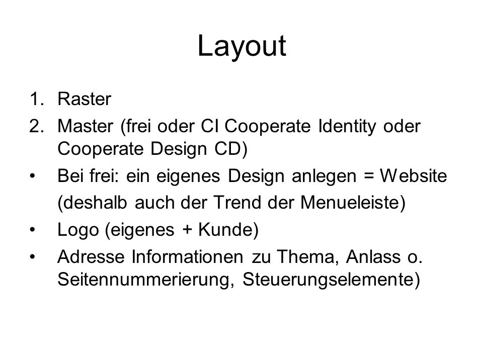 Layout Raster. Master (frei oder CI Cooperate Identity oder Cooperate Design CD) Bei frei: ein eigenes Design anlegen = Website.