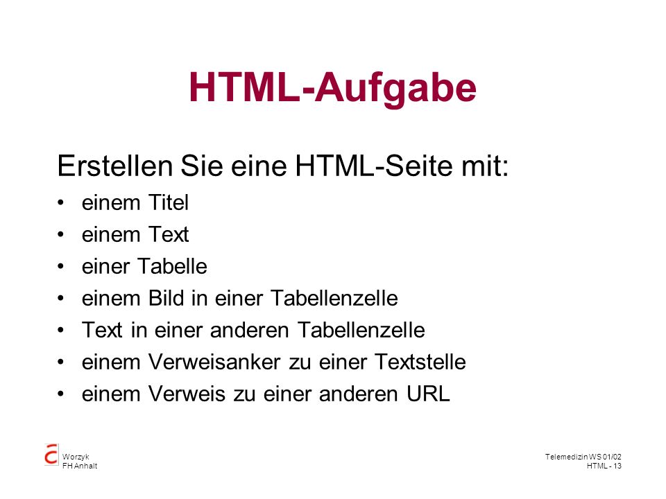 HTML-Aufgabe Erstellen Sie eine HTML-Seite mit: einem Titel einem Text