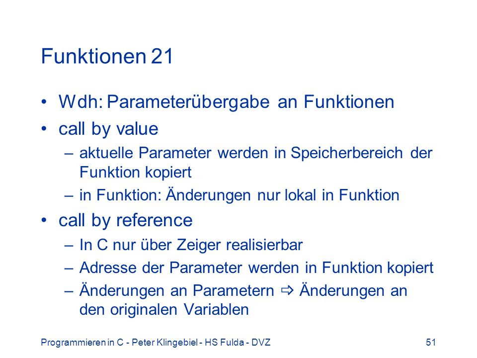 Funktionen 21 Wdh: Parameterübergabe an Funktionen call by value