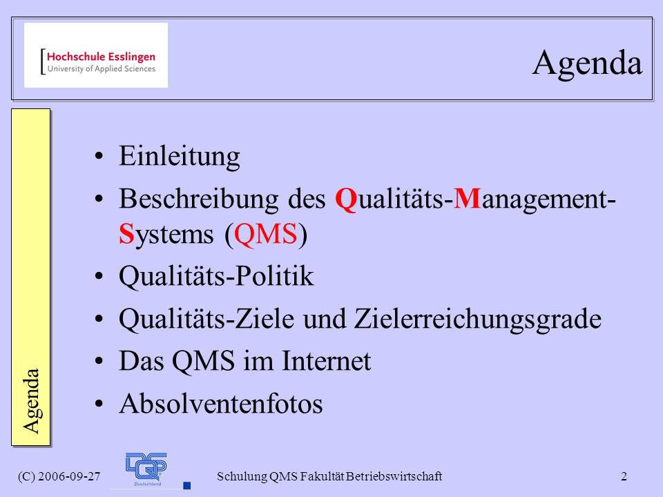 Agenda Einleitung Beschreibung des Qualitäts-Management-Systems (QMS)