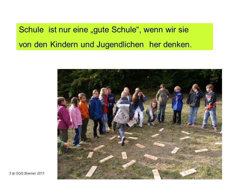 Schule ist nur eine „gute Schule , wenn wir sie