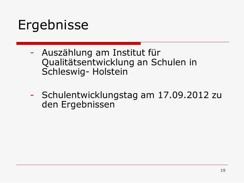 Ergebnisse Auszählung am Institut für Qualitätsentwicklung an Schulen in Schleswig- Holstein.