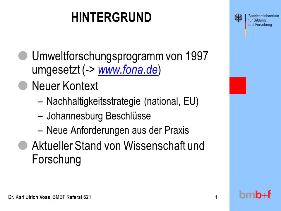 HINTERGRUND Umweltforschungsprogramm von 1997 umgesetzt (->   Neuer Kontext. Nachhaltigkeitsstrategie (national, EU)