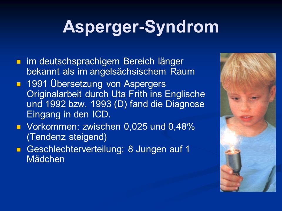 Asperger-Syndrom im deutschsprachigem Bereich länger bekannt als im angelsächsischem Raum.