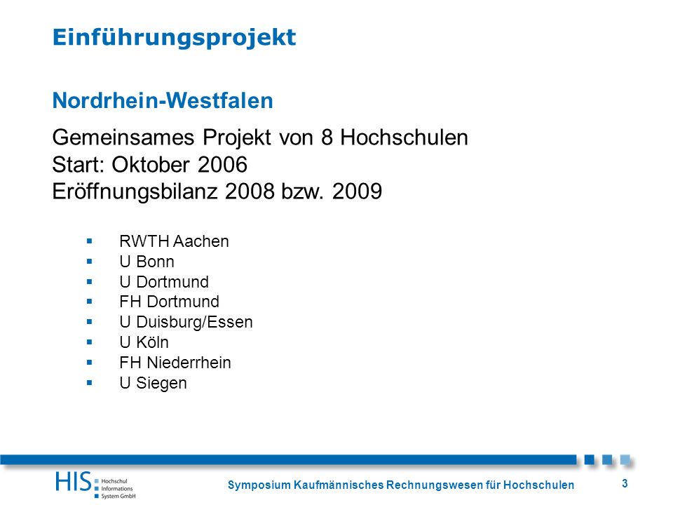 Gemeinsames Projekt von 8 Hochschulen Start: Oktober 2006