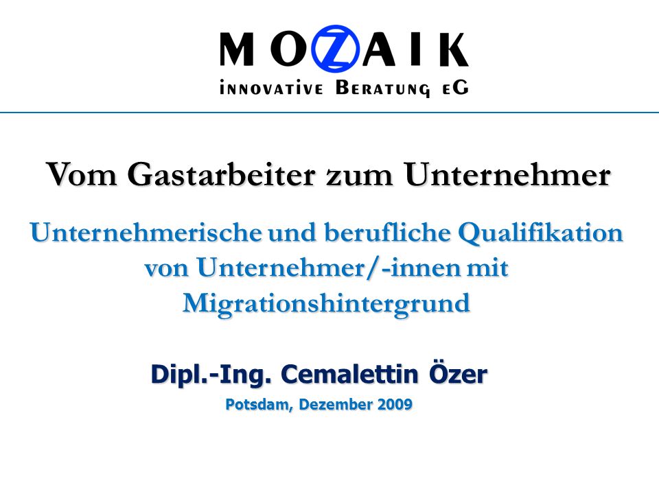 Vom Gastarbeiter zum Unternehmer Dipl.-Ing. Cemalettin Özer
