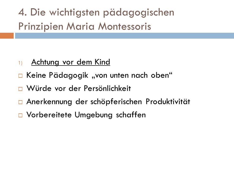 4. Die wichtigsten pädagogischen Prinzipien Maria Montessoris
