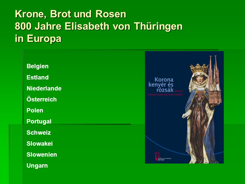 Krone, Brot und Rosen 800 Jahre Elisabeth von Thüringen in Europa