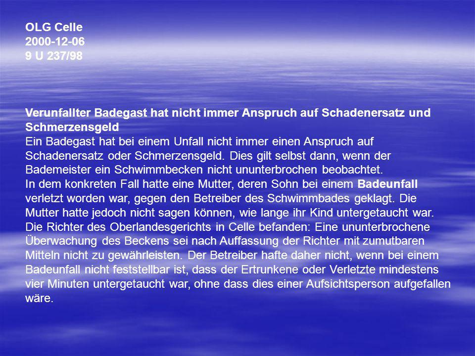 OLG Celle U 237/98 Verunfallter Badegast hat nicht immer Anspruch auf Schadenersatz und Schmerzensgeld.