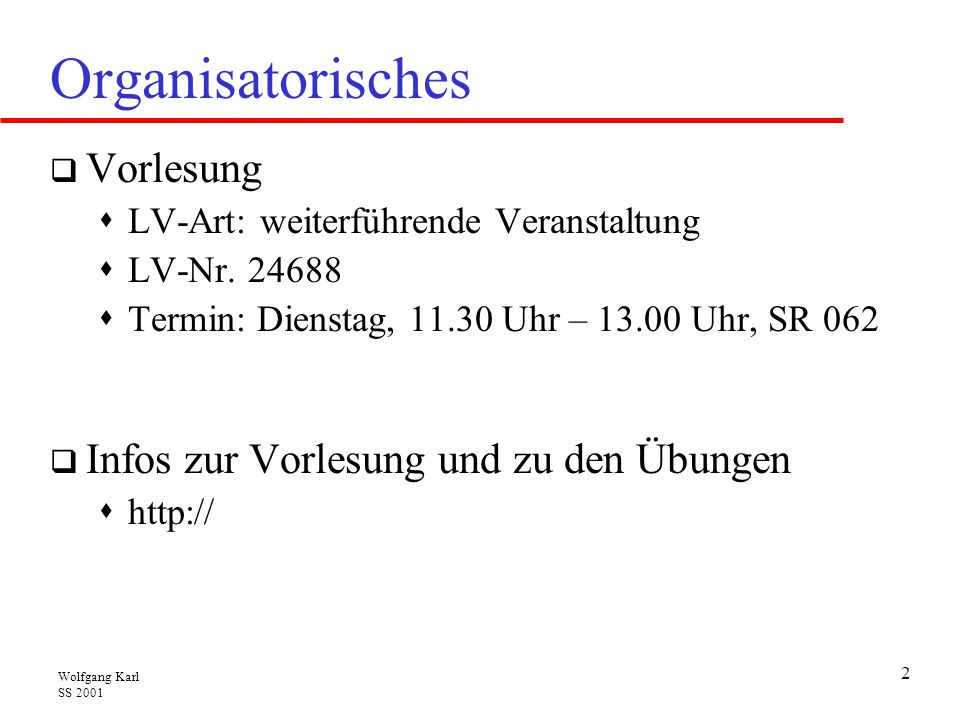 Organisatorisches Vorlesung Infos zur Vorlesung und zu den Übungen