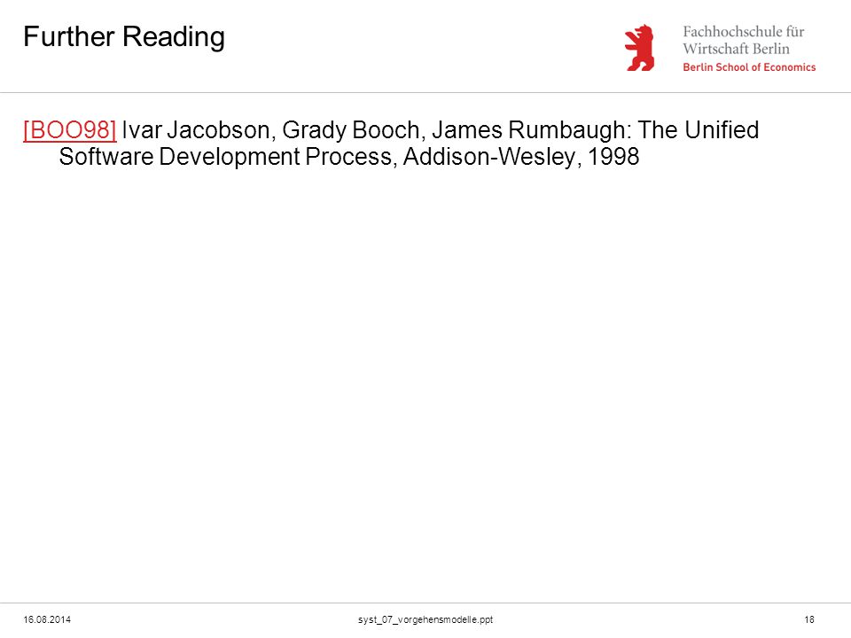 Further Reading [BOO98] Ivar Jacobson, Grady Booch, James Rumbaugh: The Unified Software Development Process, Addison-Wesley,