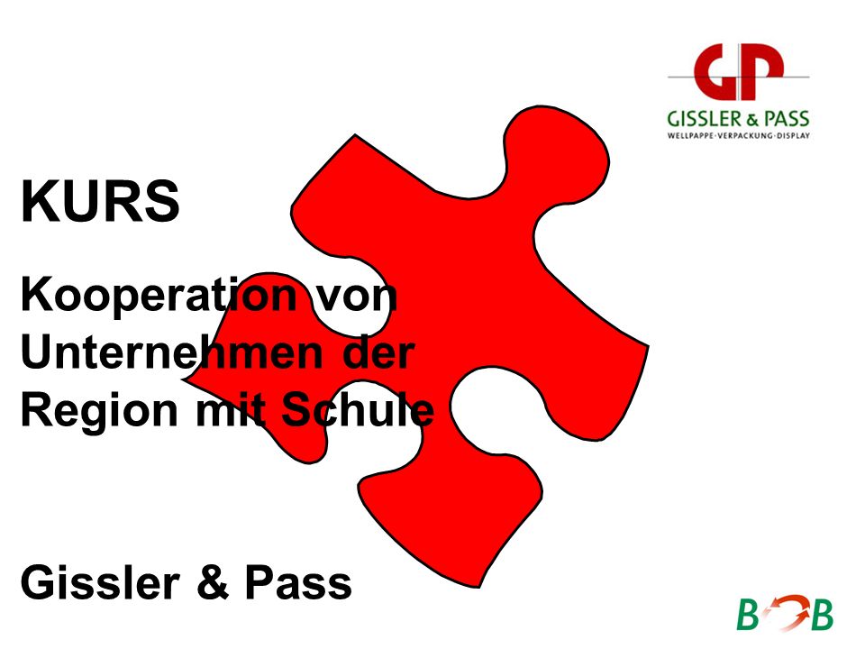 KURS Kooperation von Unternehmen der Region mit Schule Gissler & Pass