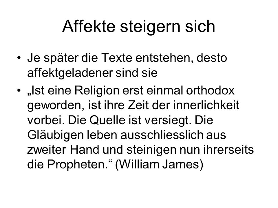 Affekte steigern sich Je später die Texte entstehen, desto affektgeladener sind sie.