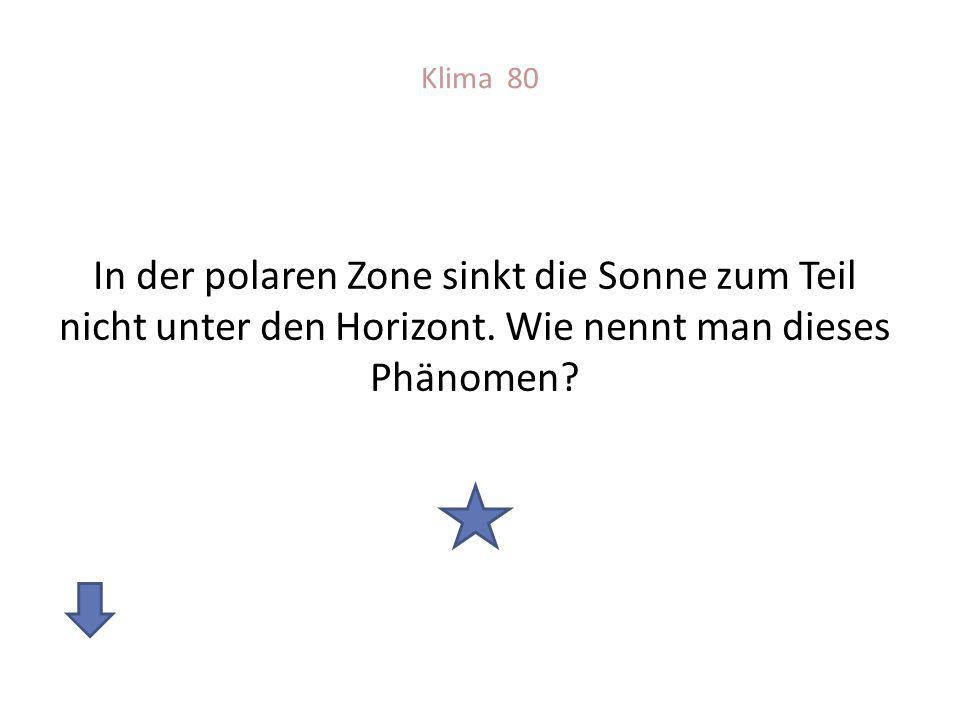 Klima 80 In der polaren Zone sinkt die Sonne zum Teil nicht unter den Horizont.