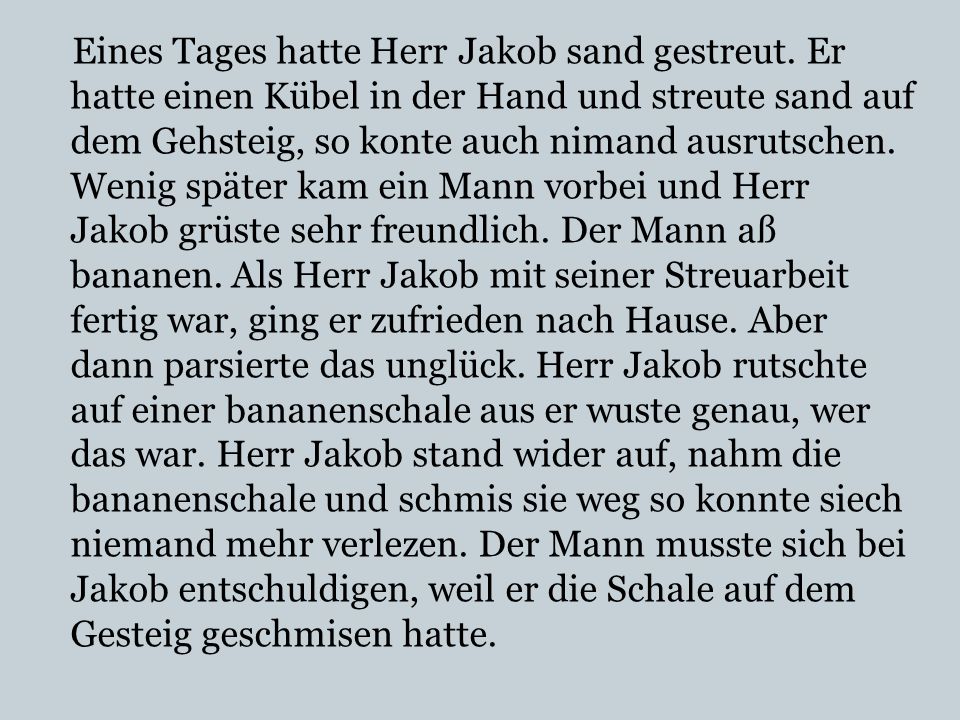 Eines Tages hatte Herr Jakob sand gestreut