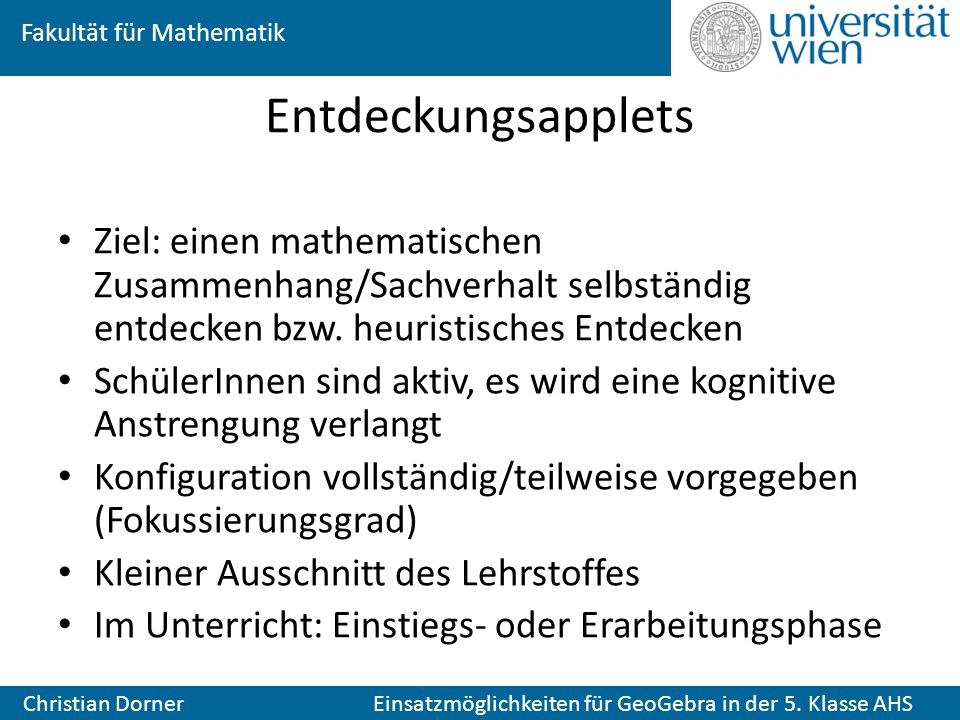 Entdeckungsapplets Ziel: einen mathematischen Zusammenhang/Sachverhalt selbständig entdecken bzw. heuristisches Entdecken.