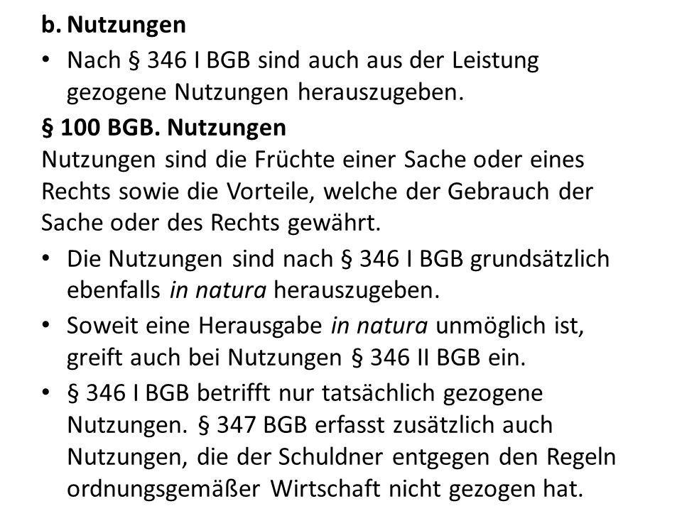 Nutzungen Nach § 346 I BGB sind auch aus der Leistung gezogene Nutzungen herauszugeben.