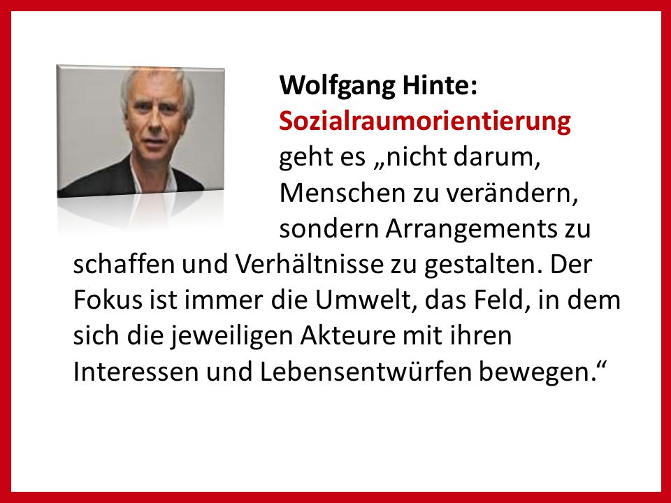 Wolfgang Hinte: Sozialraumorientierung geht es „nicht darum, Menschen zu verändern, sondern Arrangements zu.