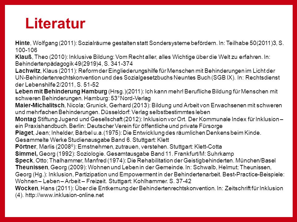 Literatur Hinte, Wolfgang (2011): Sozialräume gestalten statt Sondersysteme befördern. In: Teilhabe 50(2011)3, S